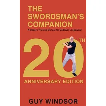 The Swordsman’s Companion: A Modern Training Manual for Medieval Longsword