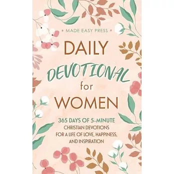 Daily Devotional for Women: 365 Days of 5-Minute Christian Devotions for a Life of Love, Happiness, and Inspiration