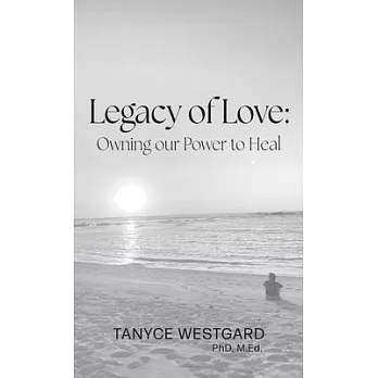 Legacy of Love: Owning our Power to Heal