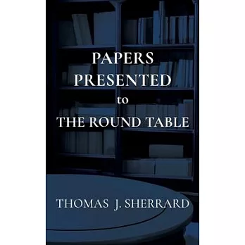 Papers Presented to The Round Table