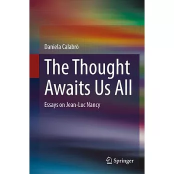 The Thought Awaits Us All: Essays on Jean-Luc Nancy