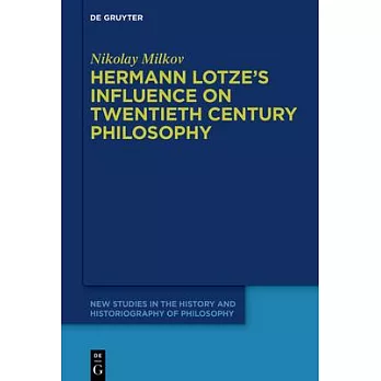 Hermann Lotze’s Influence on Twentieth Century Philosophy