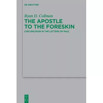 The Apostle to the Foreskin: Circumcision in the Letters of Paul