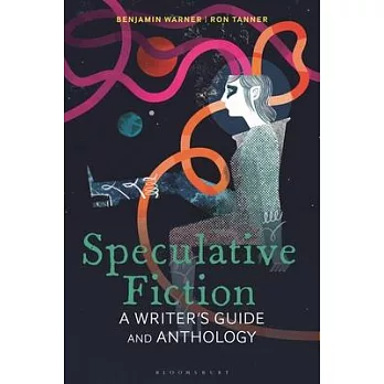 Speculative Fiction: A Writer’s Guide and Anthology