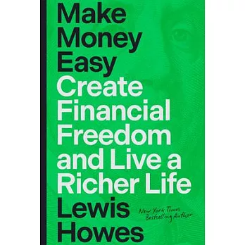 Make Money Easy: Create Financial Freedom and Live a Richer Life