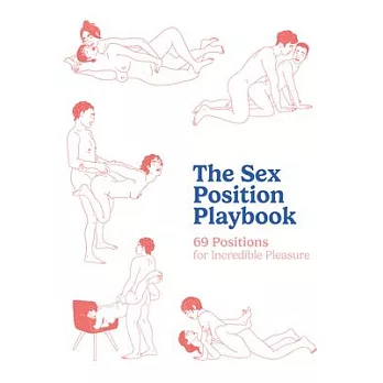 The Sex Position Playbook: 69 Positions for Incredible Pleasure