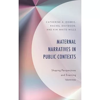 Maternal Narratives in Public Contexts: Shaping Perspectives and Enacting Identities