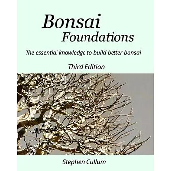 Bonsai Foundations: The essential knowledge to build better bonsai