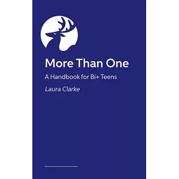 More Than One: A Handbook for Bi+ Teens