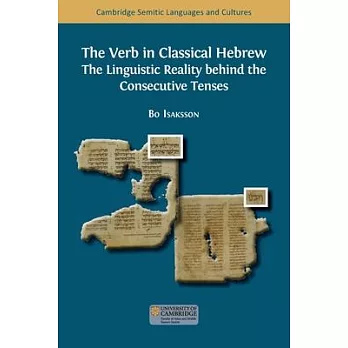 The Verb in Classical Hebrew: The Linguistic Reality behind the Consecutive Tenses