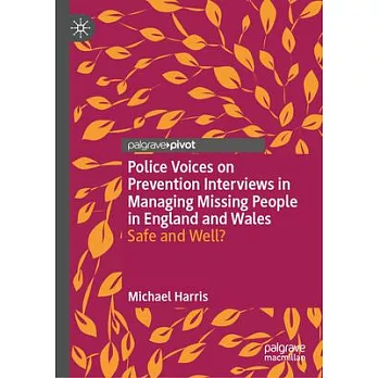 Police Voices on Prevention Interviews in Managing Missing People in England and Wales: Safe and Well?