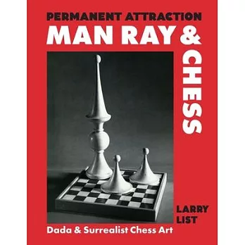 Permanent Attraction: Man Ray and Chess