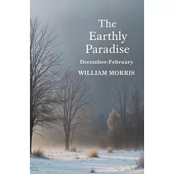 The Earthly Paradise, December-February