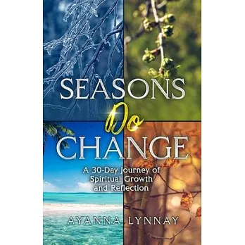 Seasons Do Change: A 30 Day Journey of Spiritual Growth and Reflection