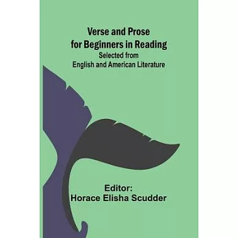 Verse and Prose for Beginners in Reading; Selected from English and American Literature