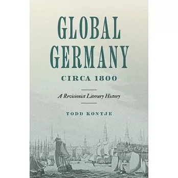 Global Germany Circa 1800: A Revisionist Literary History