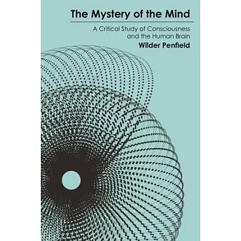 The Mystery of the Mind: A Critical Study of Consciousness and the Human Brain