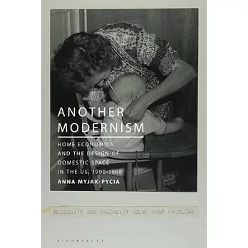 Another Modernism: Home Economics and the Design of Domestic Space in the Us, 1900-1960