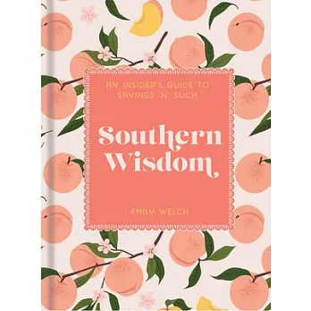 Southern Wisdom: An Insider’s Guide to Sayings ’n’ Such