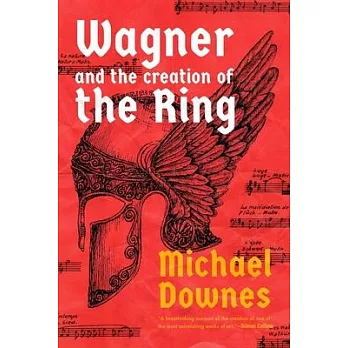 Wagner and the Creation of the Ring