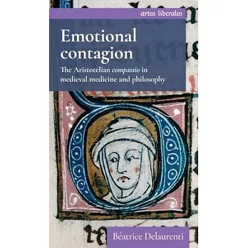 Emotional Contagion: The Aristotelian Compassio in Medieval Medicine and Philosophy