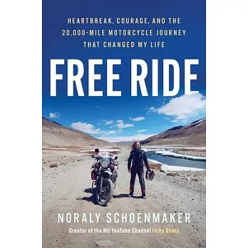 Free Ride: Heartbreak, Courage, and the 20,000-Mile Motorcycle Journey That Changed My Life