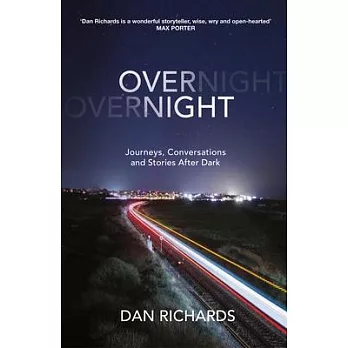 Overnight: Journeys, Conversations and Stories After Dark