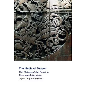 The Medieval Dragon: The Nature of the Beast in Germanic Literature