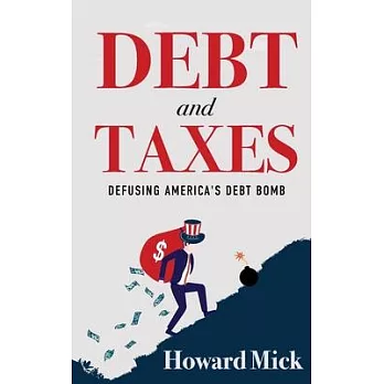 Debt and Taxes: Defusing America’s Debt Bomb