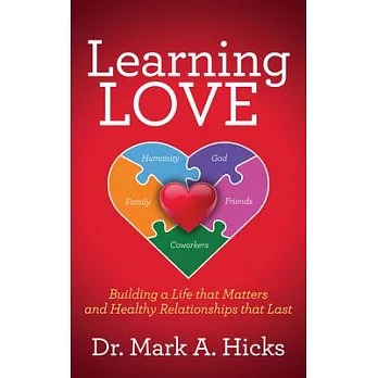 Learning Love: Building a Life That Matters and Healthy Relationships That Last