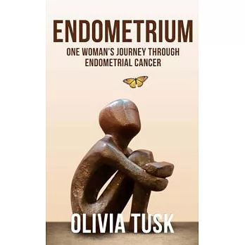 Endometrium: One Woman’s Journey Through Endometrial Cancer