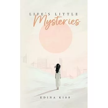 Life’s Little Mysteries: Collection of short stories