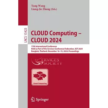 Cloud Computing - Cloud 2024: 17th International Conference, Held as Part of the Services Conference Federation, Scf 2024, Bangkok, Thailand, Novemb