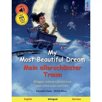 My Most Beautiful Dream - Mein allerschönster Traum (English - German): Bilingual children’s picture book, with online audio and video