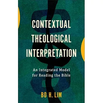 Contextual Theological Interpretation: An Integrated Model for Reading the Bible