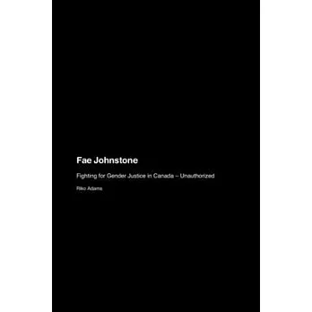 Fae Johnstone: Fighting for Gender Justice in Canada - Unauthorized