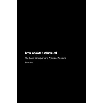 Ivan Coyote Unmasked: The Iconic Canadian Trans Writer and Advocate