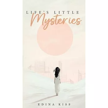 Life’s Little Mysteries: Collection of short stories