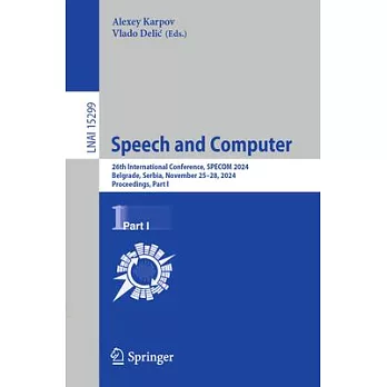 Speech and Computer: 26th International Conference, Specom 2024, Belgrade, Serbia, November 25-28, 2024, Proceedings, Part I