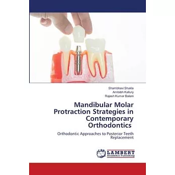 Mandibular Molar Protraction Strategies in Contemporary Orthodontics