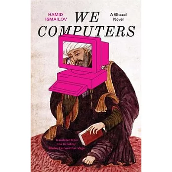 We Computers: A Ghazal Novel