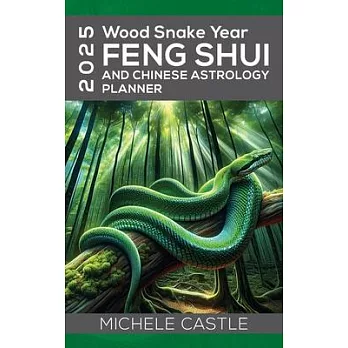 2025 Wood Snake Year: FENG SHUI and Chinese Astrology Planner