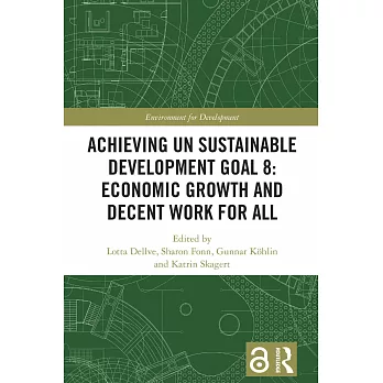 Achieving Un Sustainable Development Goal 8: Economic Growth and Decent Work for All