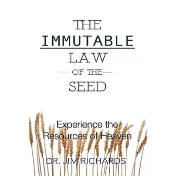 The Immutable Law of the Seed: Experience the Resources of Heaven