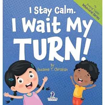 I Stay Calm. I Wait My Turn!: An Affirmation-Themed Book About Waiting For Toddlers (Ages 2-4)