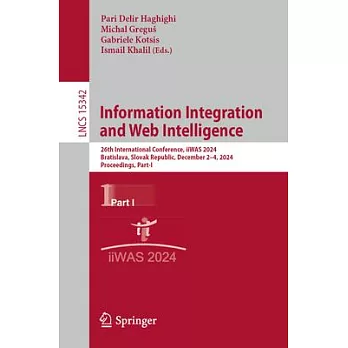 Information Integration and Web Intelligence: 26th International Conference, Iiwas 2024, Bratislava, Slovak Republic, December 2-4, 2024, Proceedings,