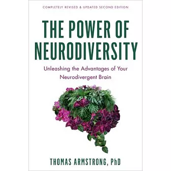 The Power of Neurodiversity: Unleashing the Advantages of Your Neurodivergent Brain (Published in Hardcover as Neurodiversity)