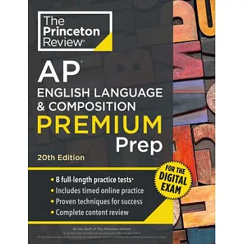 Princeton Review AP English Language & Composition Premium Prep, 20th Edition: 8 Practice Tests + Digital Practice Online + Content Review