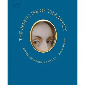 The Inner Life of the Artist: Conversations from the Atelier