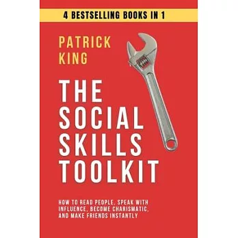 The Social Skills Toolkit (4 books in 1): How to Read People, Speak with Influence, Become Charismatic, and Make Friends Instantly